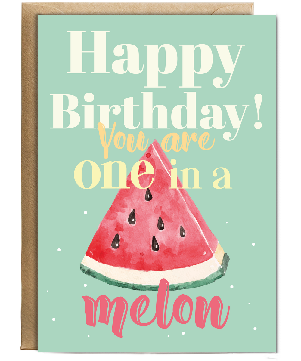 Happy Birthday You are One in a Melon