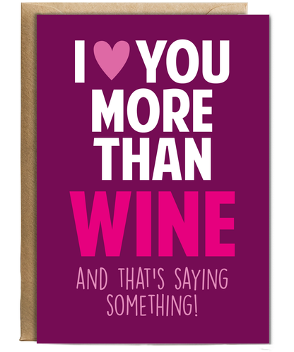 Funny Cheeky Relationship Card I Love You More Than Wine for Birthday or Anniversary