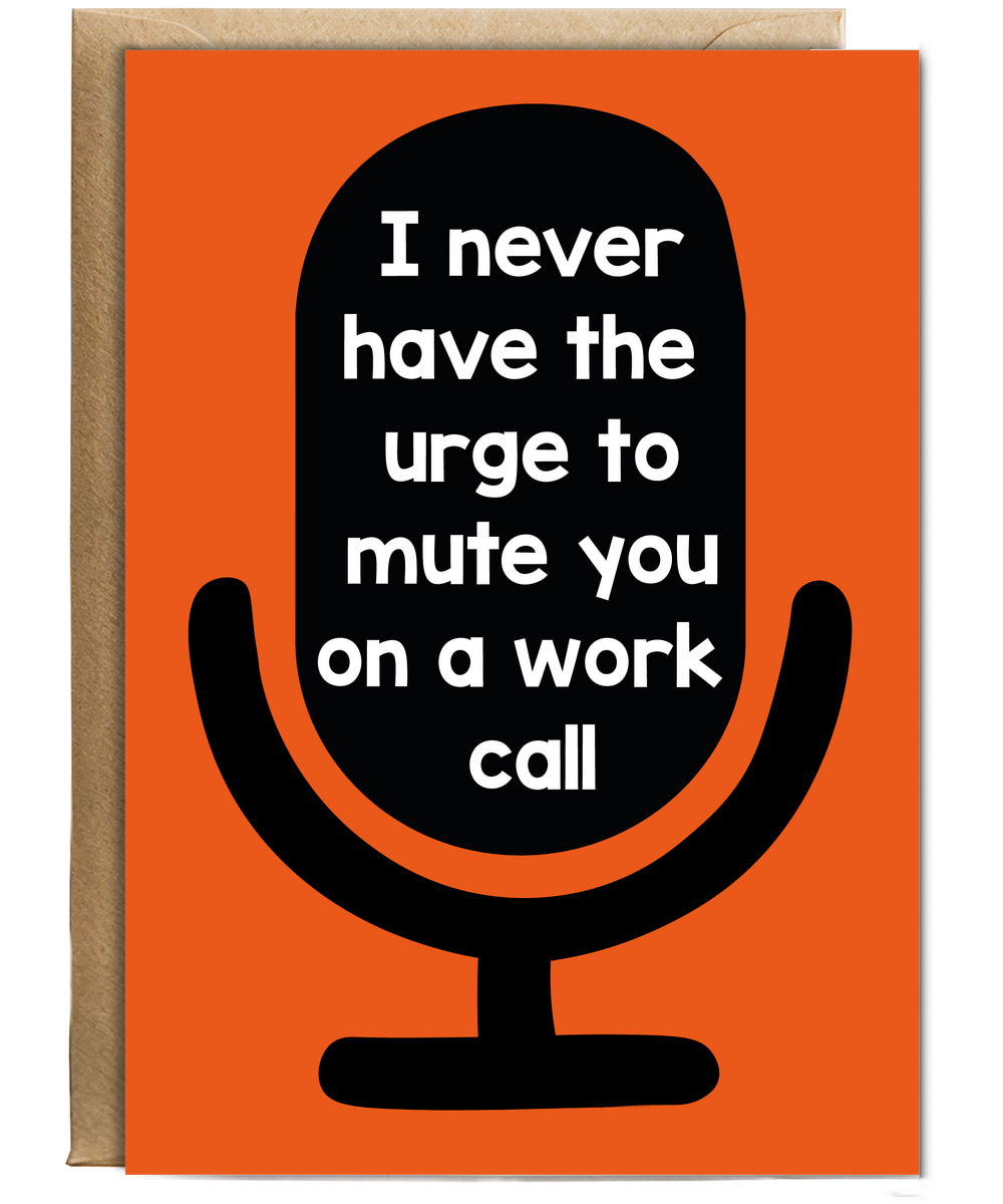 Hilarious Birthday Card for Coworker I Never Have the Urge to Mute You