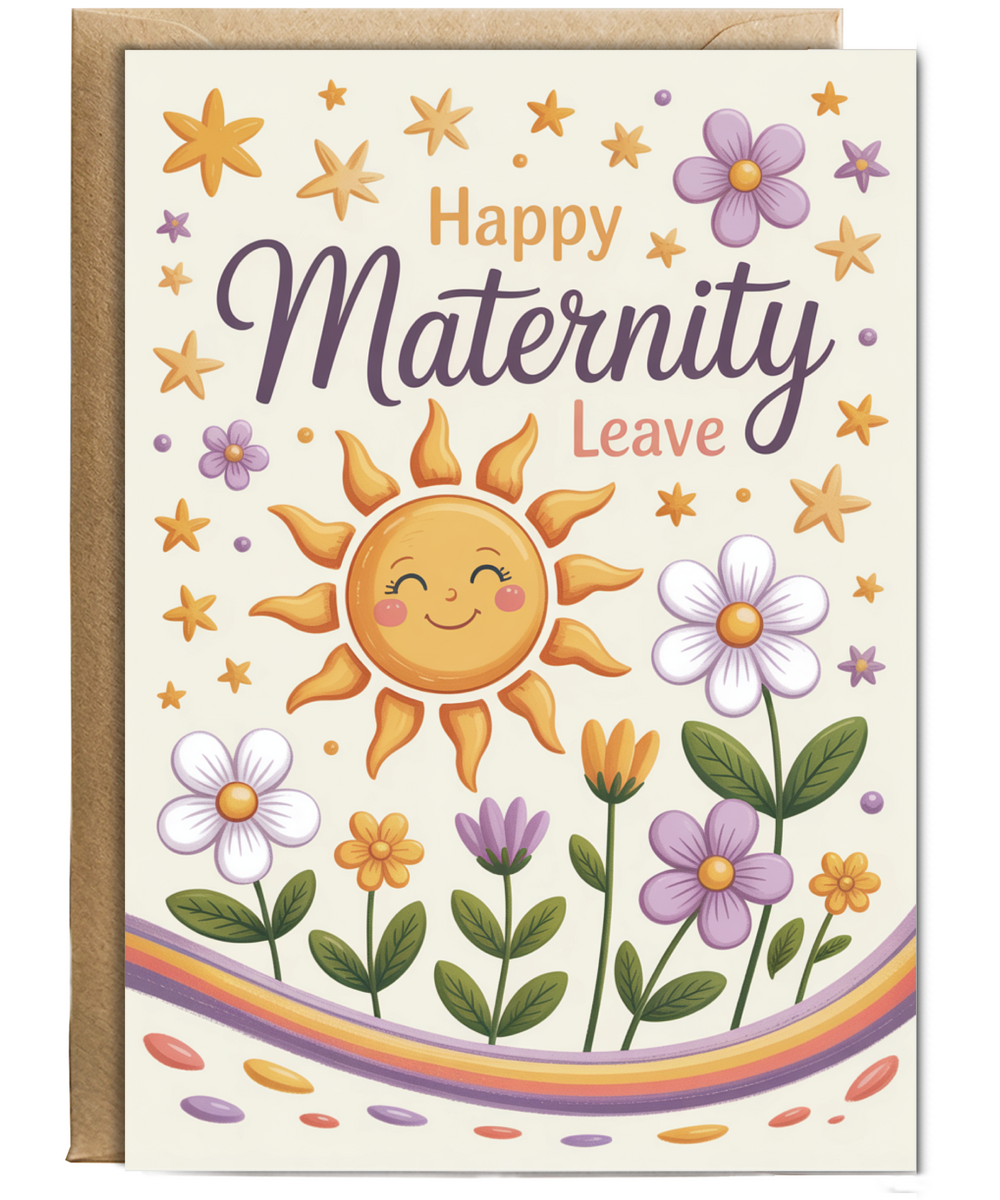 Happy Maternity leave sunshine and flowers