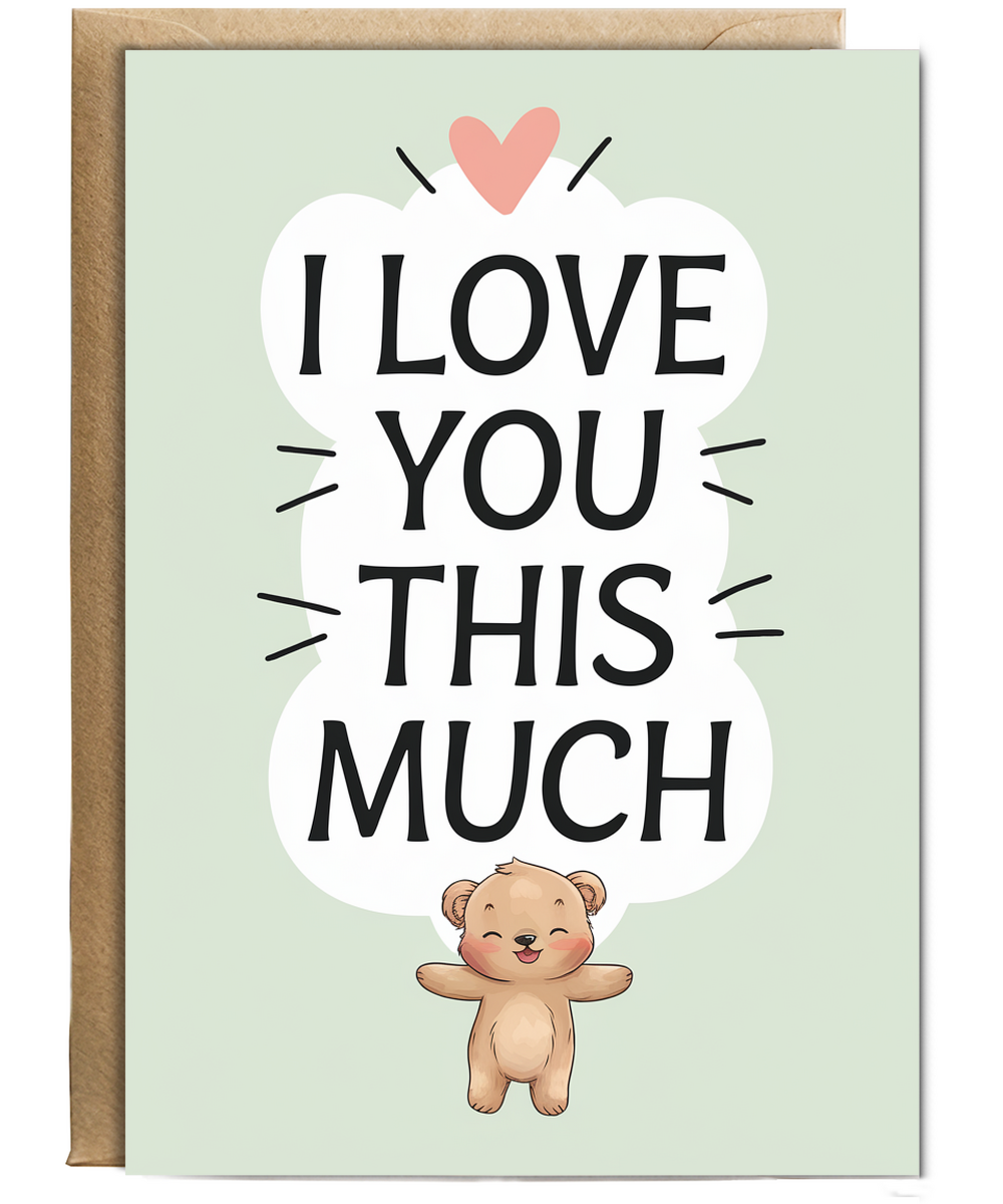Valentines Day Card I Love you this much Bear