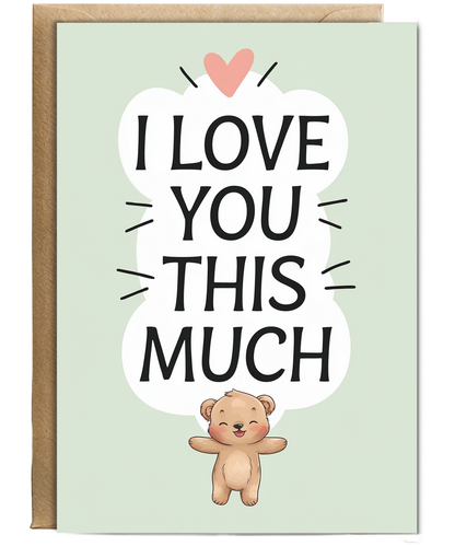 Valentines Day Card I Love you this much Bear