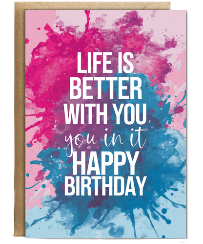 Life Is Better with You in It Happy Birthday