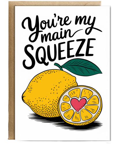 You’re my main squeeze Greeting Card