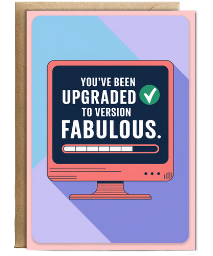 You’ve Been Upgraded to Version Fabulous