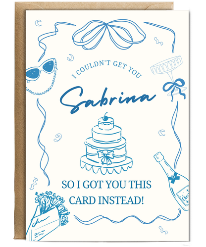 I couldn't get you Sabrina so I got you this card
