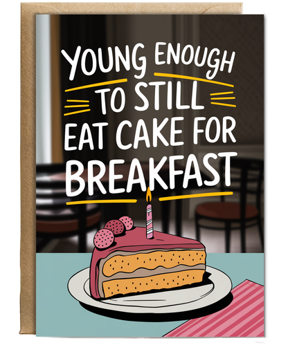 Young Enough to Still Eat Cake for Breakfast