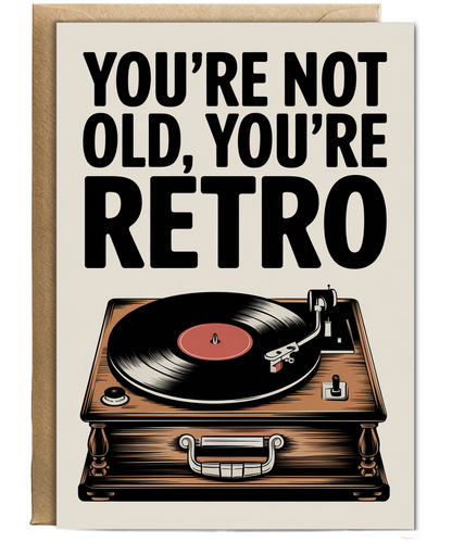 You’re Not Old You’re Retro