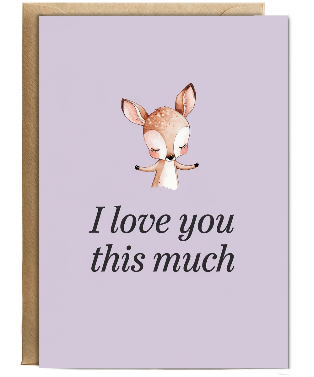 Valentines Day Card I Love you this much Cute Deer