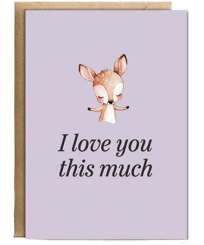 Valentines Day Card I Love you this much Cute Deer