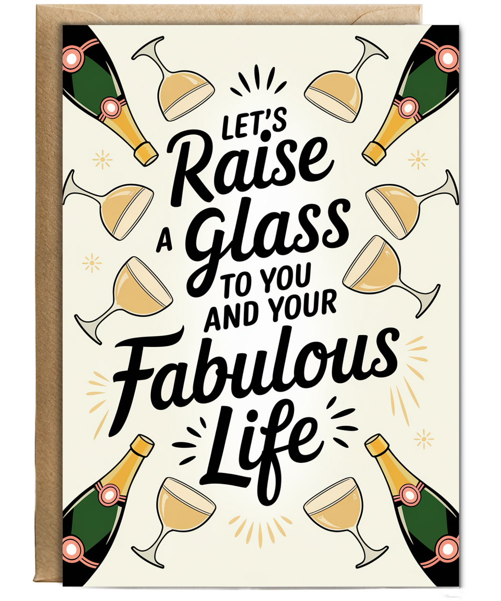Let’s Raise a Glass to You and Your Fabulous Life