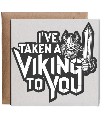 I've taken a Viking to you