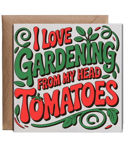 I love gardening from my head tomatoes