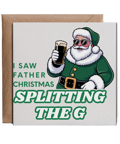 I saw father Christmas splitting the G