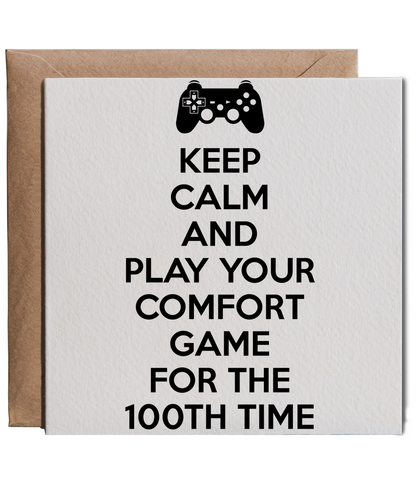 keep calm and play your comfort game for the 100th time