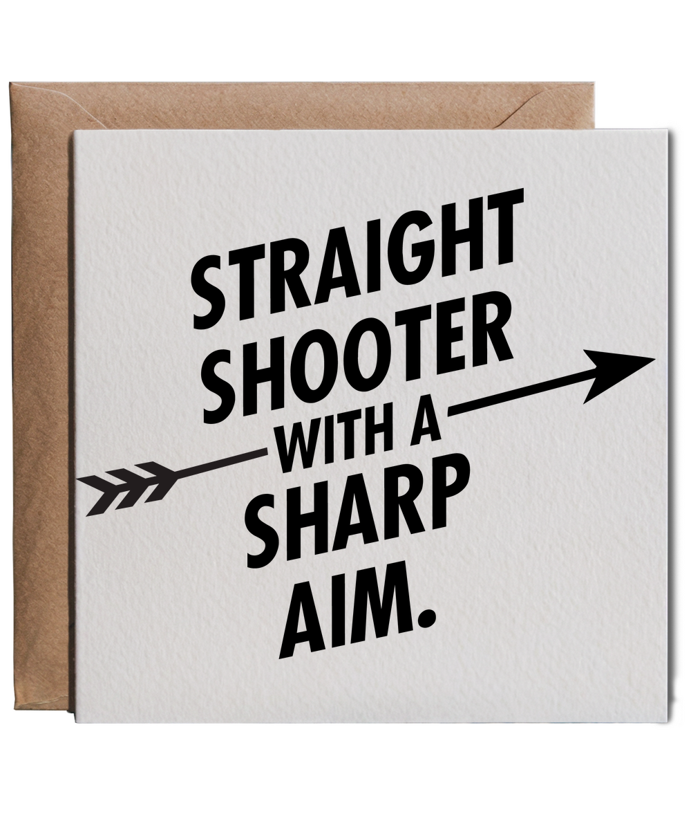straight shooter with a sharp aim