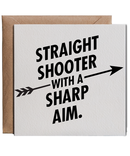 straight shooter with a sharp aim