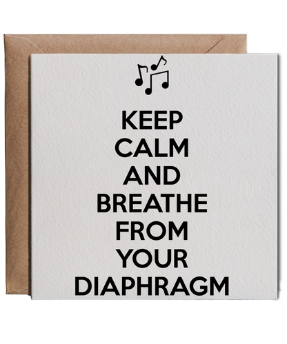Keep calm and breathe from your diaphragm