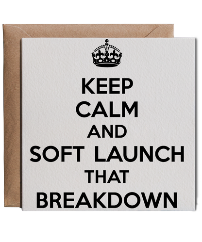 Keep Calm and Soft Launch That Breakdown
