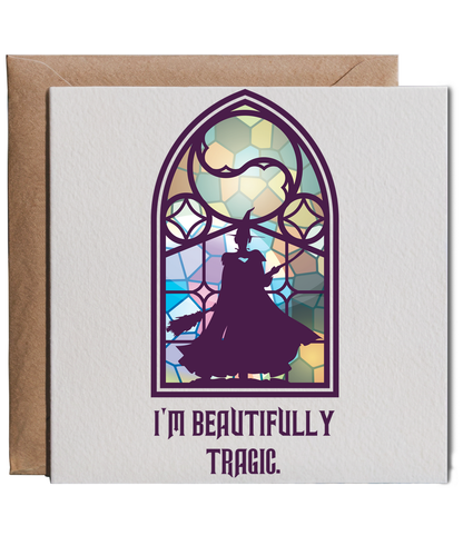 I'm beautifully tragic
