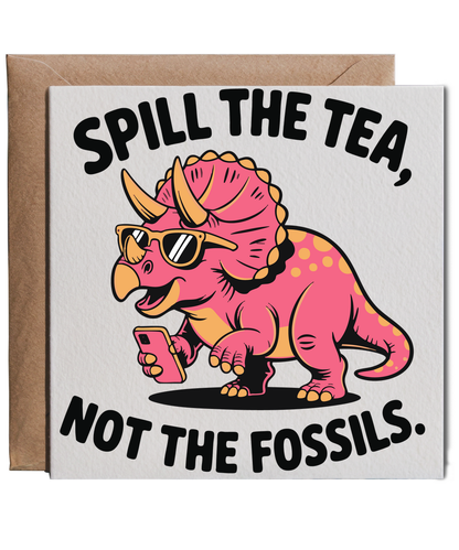 Spill the tea, not the fossils