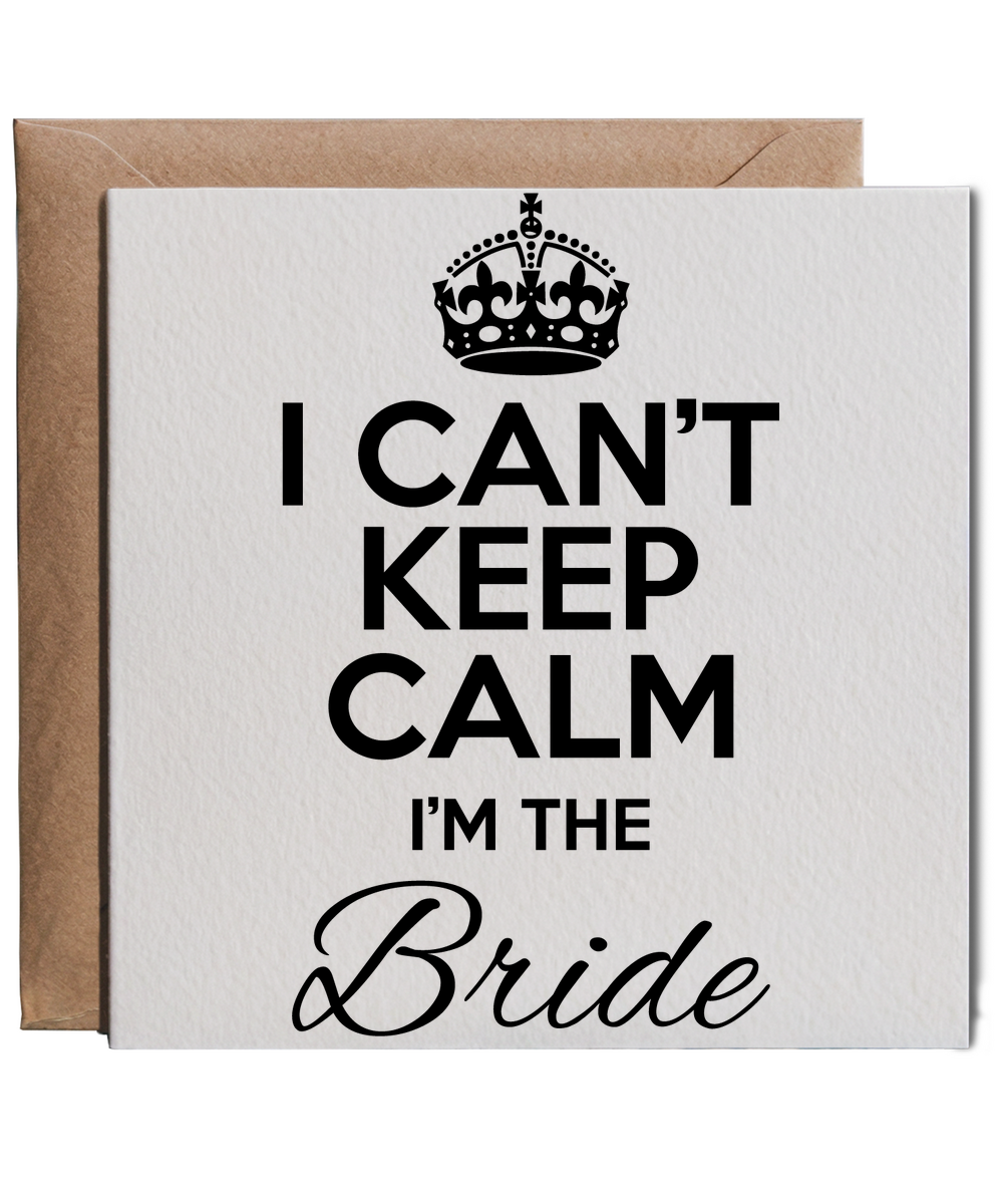 I can't keep calm I'm the bride