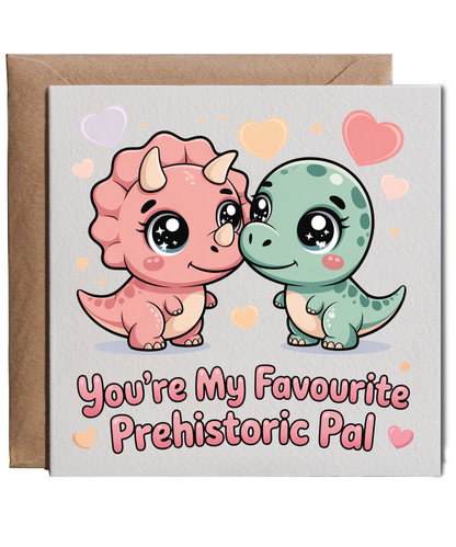 You're my favourite prehistoric pal