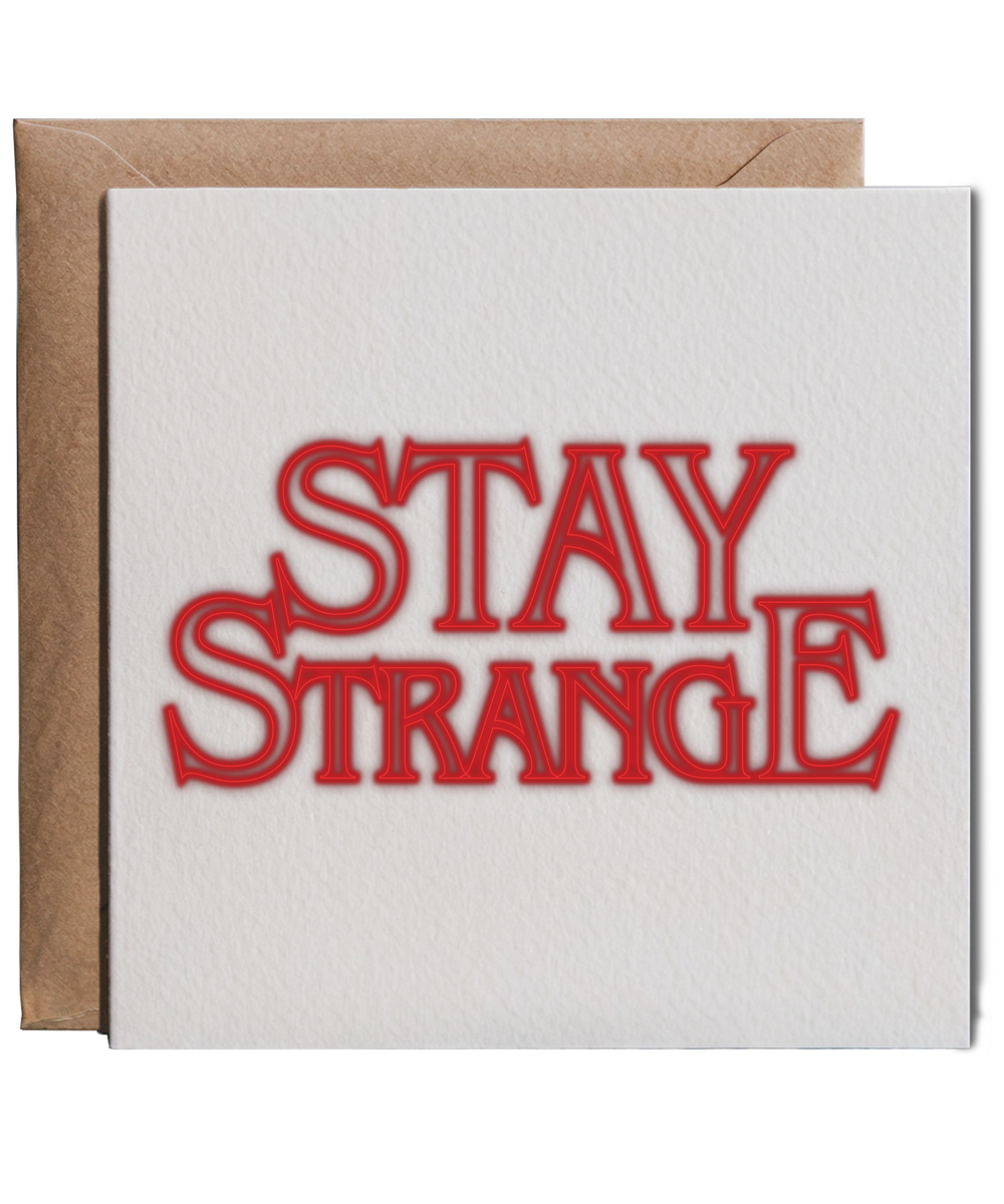 Stay strange
