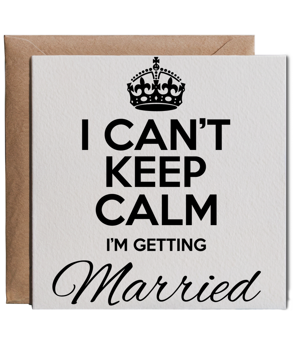 I can't keep calm I'm getting married