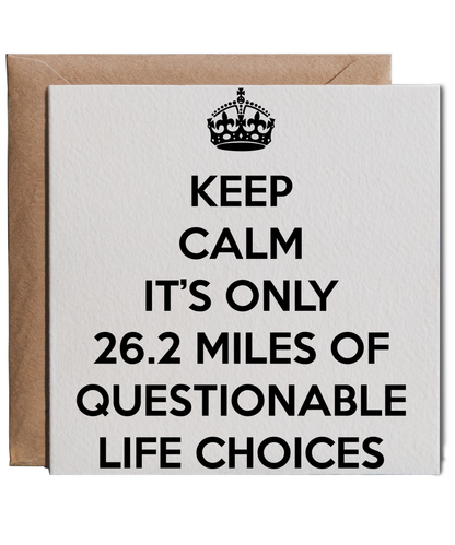 keep calm it's only 26.2 miles of questionable life choices