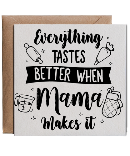 Everything Tastes Better When Mama Makes It for Mothers Day