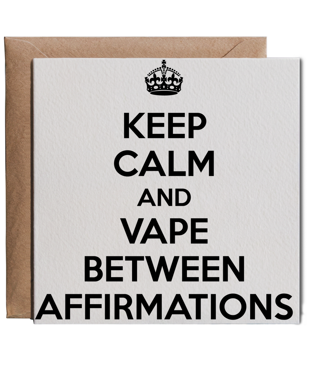 keep calm and vape between affirmations