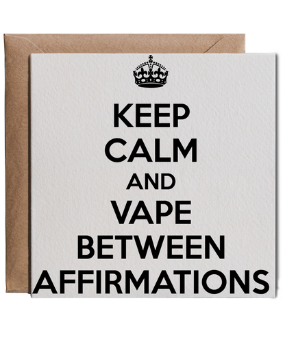 keep calm and vape between affirmations