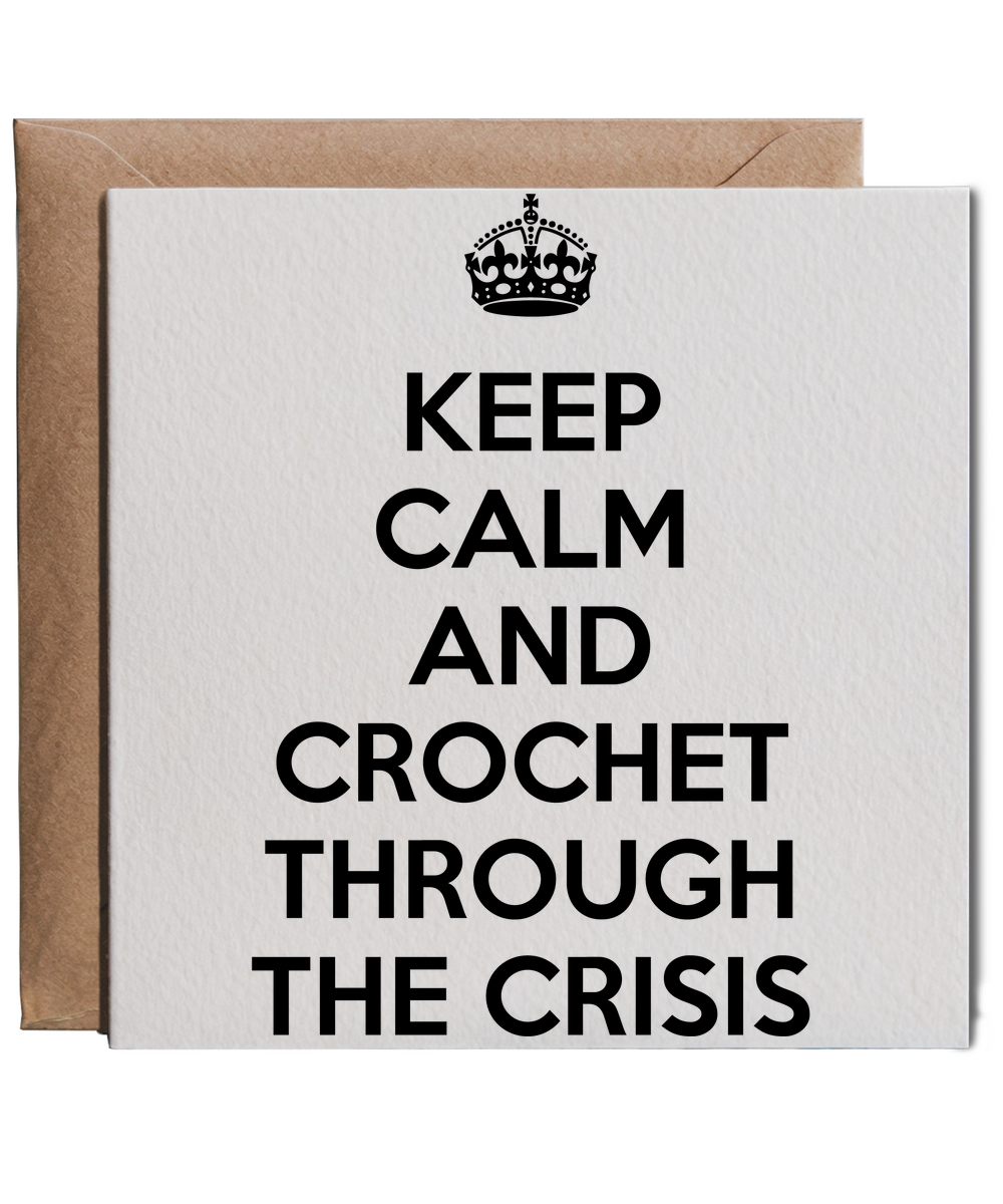 keep calm and crochet through the crisis
