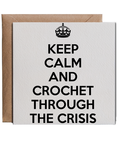 keep calm and crochet through the crisis