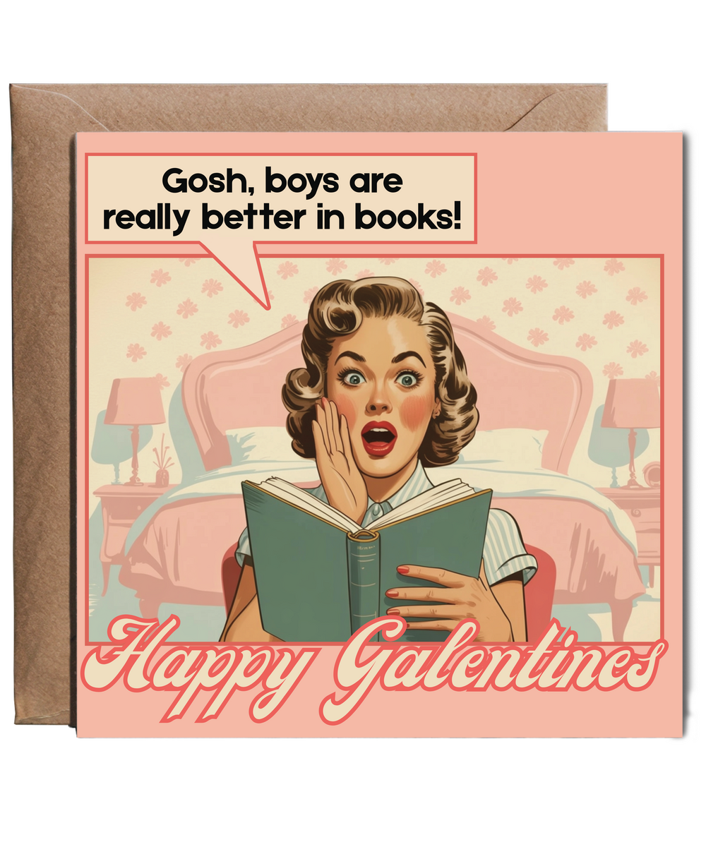 Gosh, boys are really better in books! happy galentines