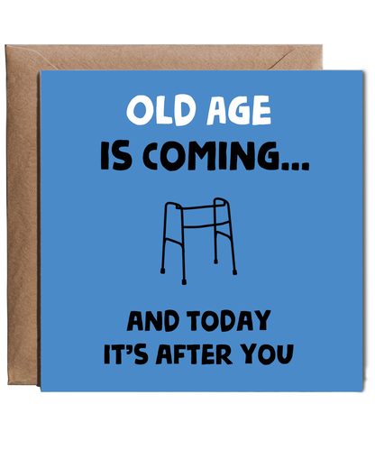 Funny Birthday Card Old Age is Coming for You