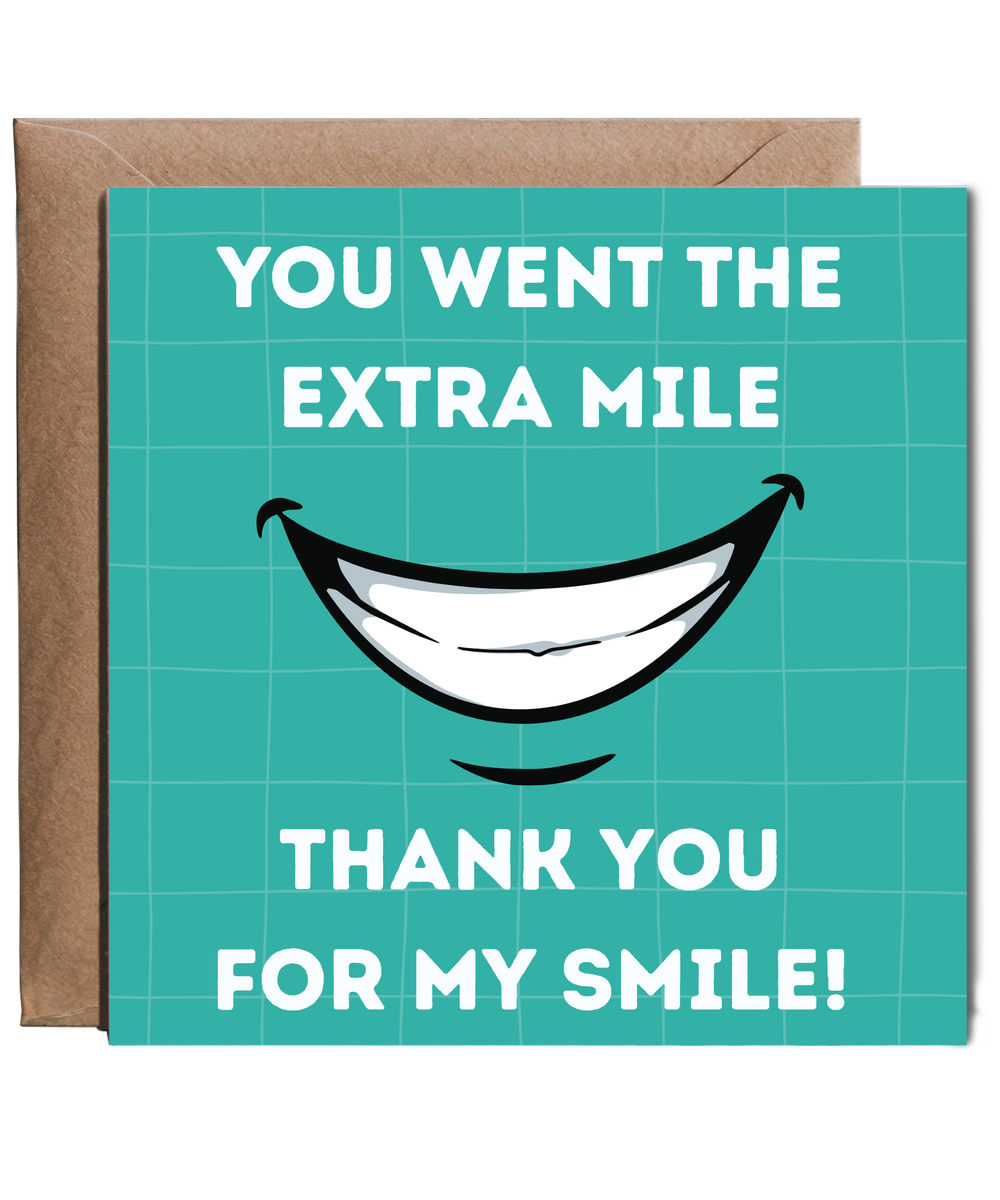you went the extra mile, thank you for my smile