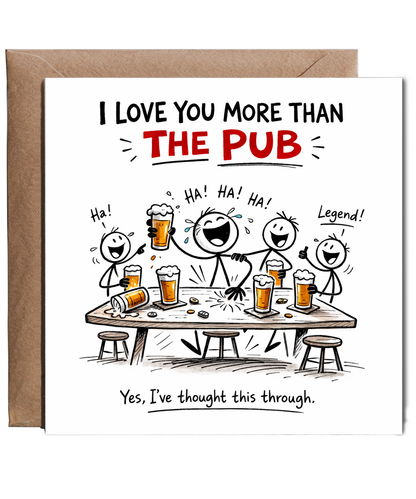 Funny I Love You More Than The Pub Card for Girlfriend or Wife from Boyfriend Husband