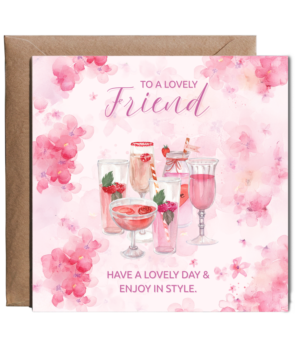 to a lovely friend, have a lovely day and enjoy in style