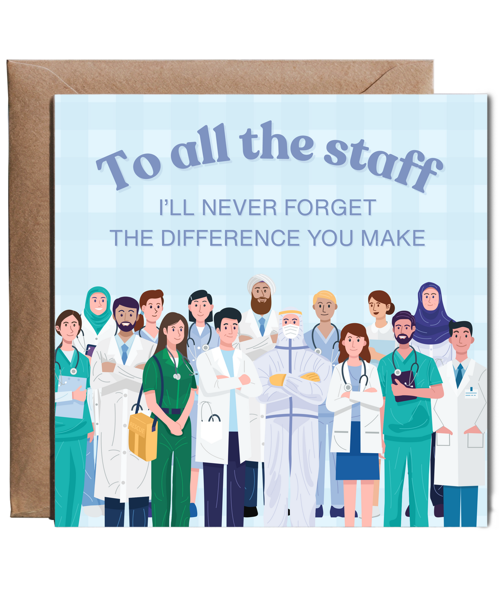 To all the staff, I'll never forget the difference you make