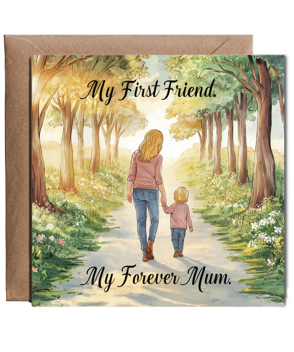 My first friend, My forever mum