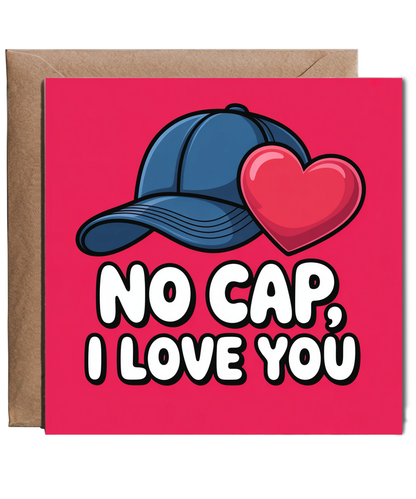 no cap, I love you