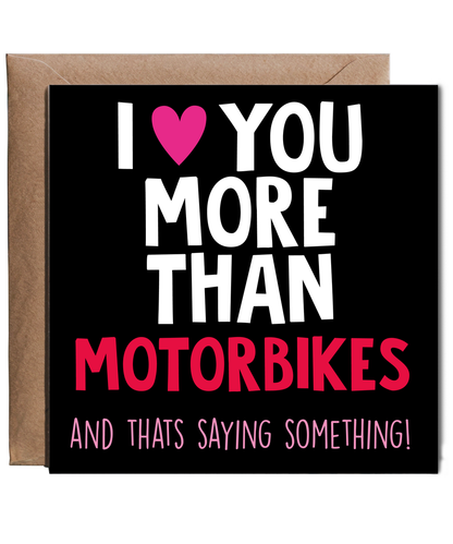 Funny Cheeky Relationship Card I Love You More Than Motorbikes for Birthday or Anniversary
