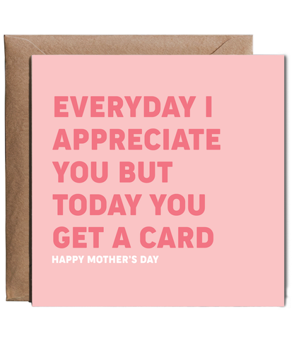 Mothers day i appreciate everything you do