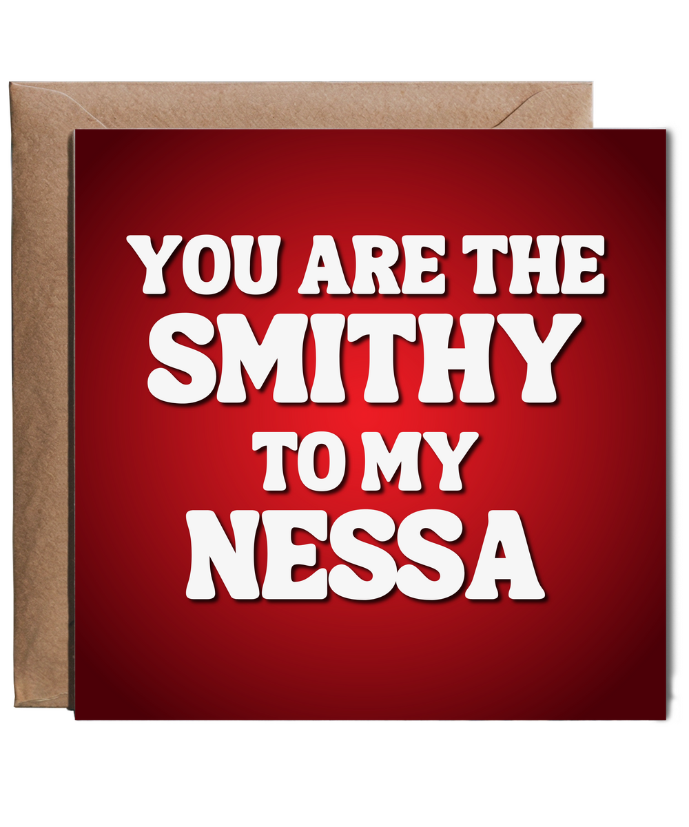 you are the smithy to my Nessa