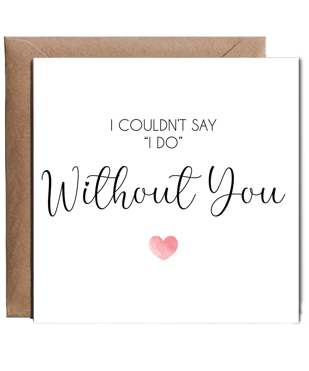 I couldnt say 'i do' without you