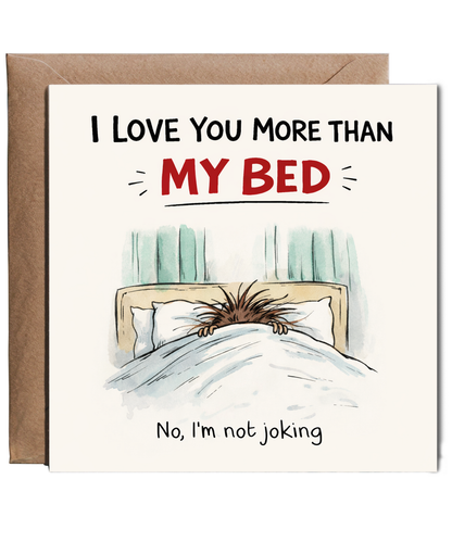 Funny Teenager I Love You More Than My Bed Card for Mum Dad