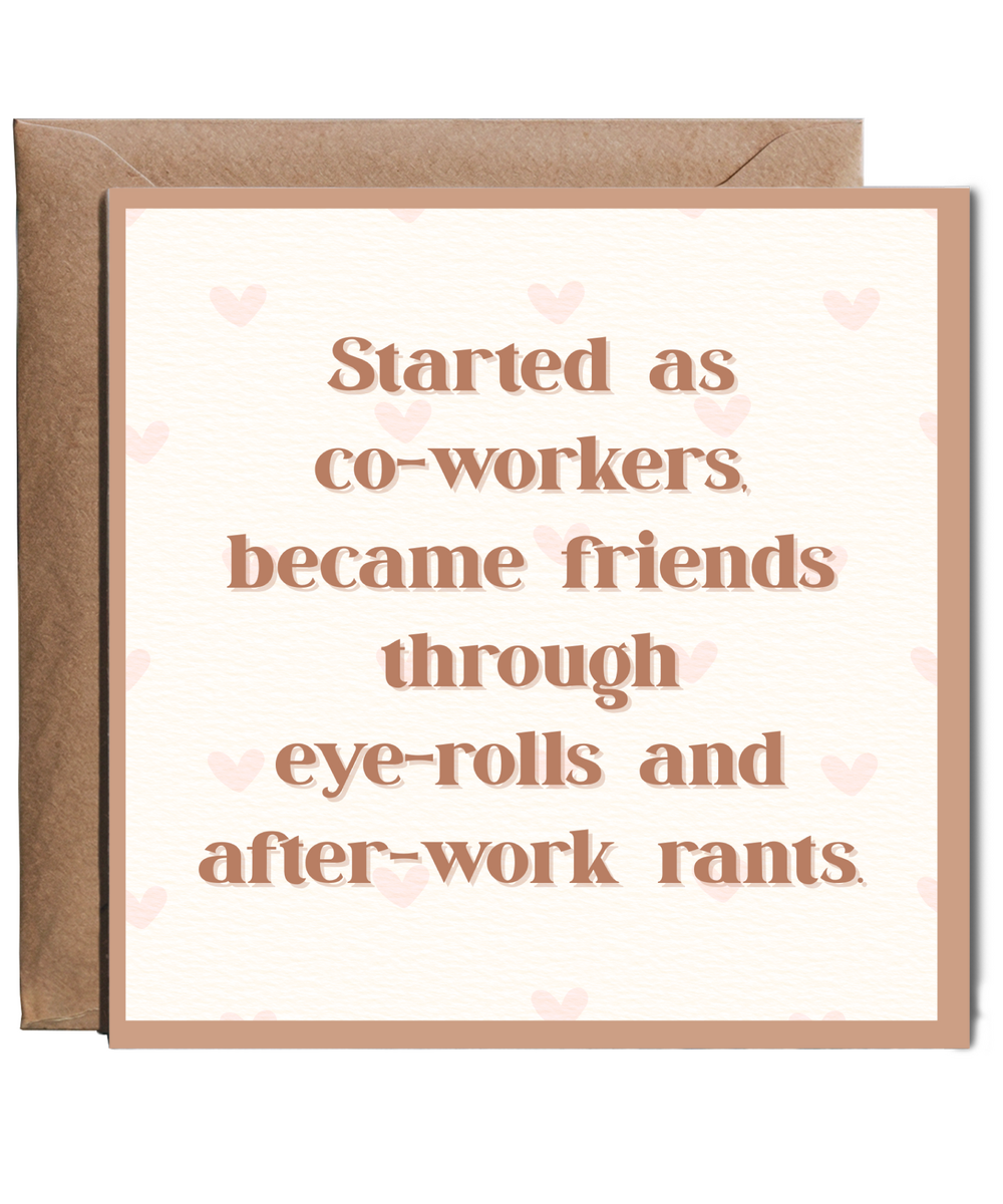 Started as coworkers, became friends through eye-rolls and after-work rants