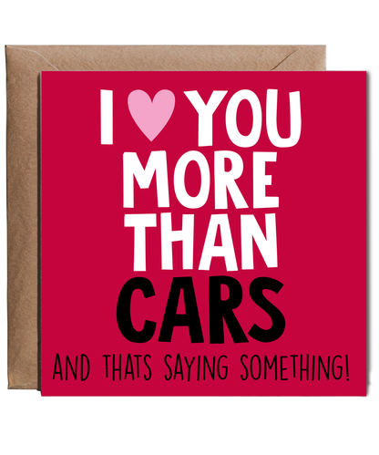 Funny Cheeky Relationship Card I Love You More Than Cars for Birthday or Anniversary